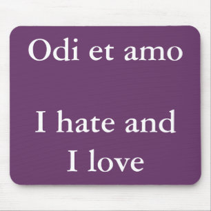 I love and I hate - Catullus quote Mouse Mat