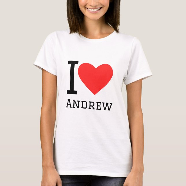 I love andrew T-Shirt (Front)