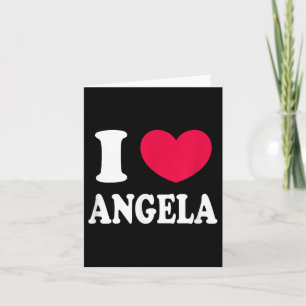 I Love Angela Card