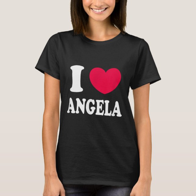 I Love Angela  T-Shirt (Front)