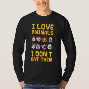 I Love Animals I Dont Eat Them Vegan Vegetarian Pl T-Shirt
