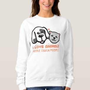 i love animals more than people sweatshirt