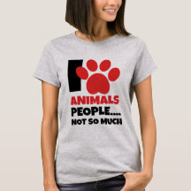 I Love Animals, People....Not So Much