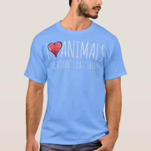 I love animals so I don't eat them vegan T-Shirt