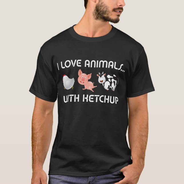 I Love Animals! With Ketchup T-Shirt (Front)