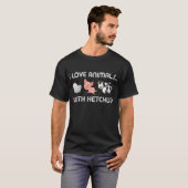I Love Animals! With Ketchup T-Shirt (Front Full)