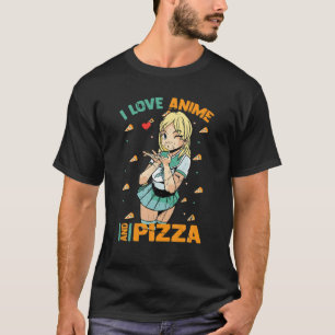 I Love Anime And Pizza - Cute Kawaii - Manga Otaku T-Shirt