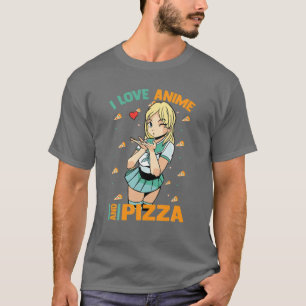 I Love Anime And Pizza - Cute Kawaii - Manga Otaku T-Shirt
