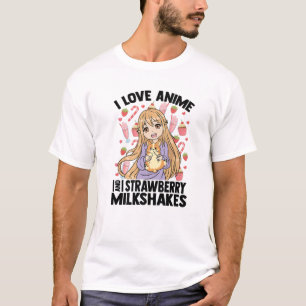 I Love Anime And Strawberry Milkshakes - Kawaii Ot T-Shirt