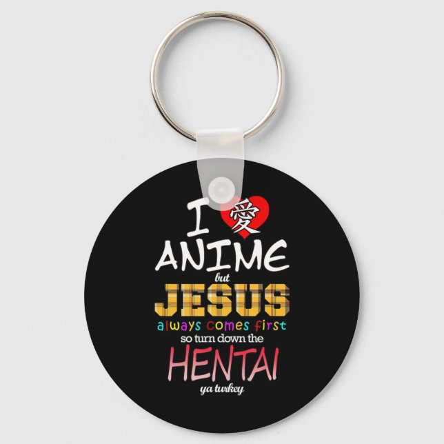 I Love Anime But Jesus Always Comes First T-Shirti Key Ring (Front)