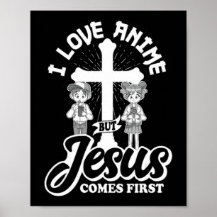 I Love Anime But Jesus Comes First Anime Lover Man Poster