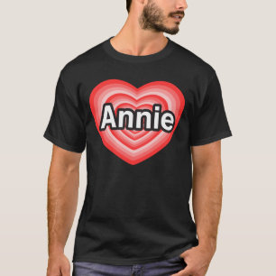 I love Annie. I love you Annie. Heart T-Shirt