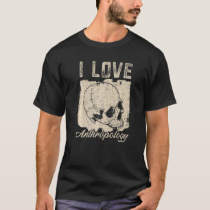 I Love Anthropology Teacher Science Anthropologist T-Shirt