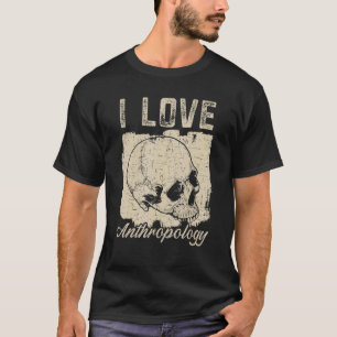 I Love Anthropology Teacher Science Anthropologist T-Shirt