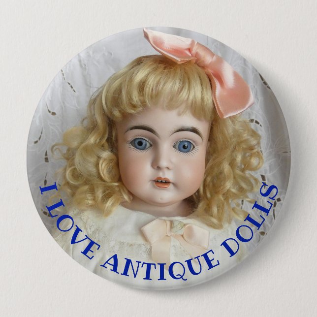 I Love Antique Dolls 4" Button (Front)