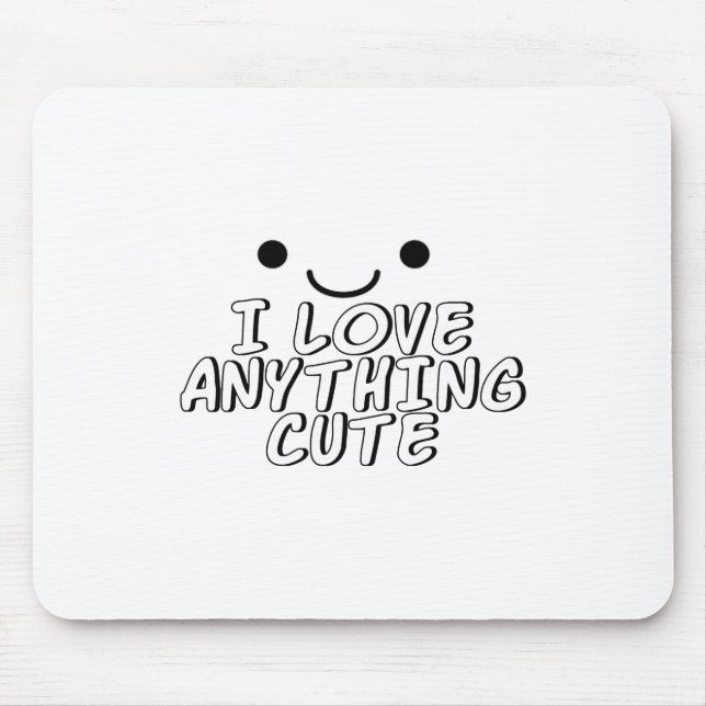 I Love Anything Cute Mouse Mat (Front)