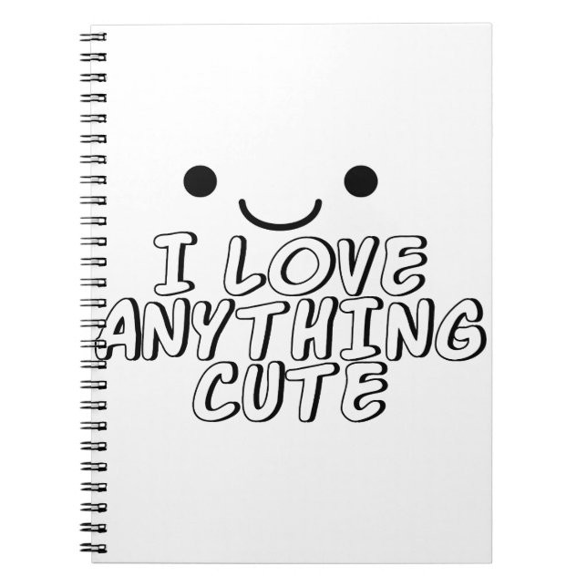 I Love Anything Cute Notebook (Front)