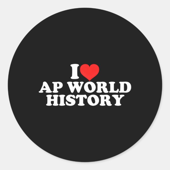 I Love Ap World History Classic Round Sticker (Front)