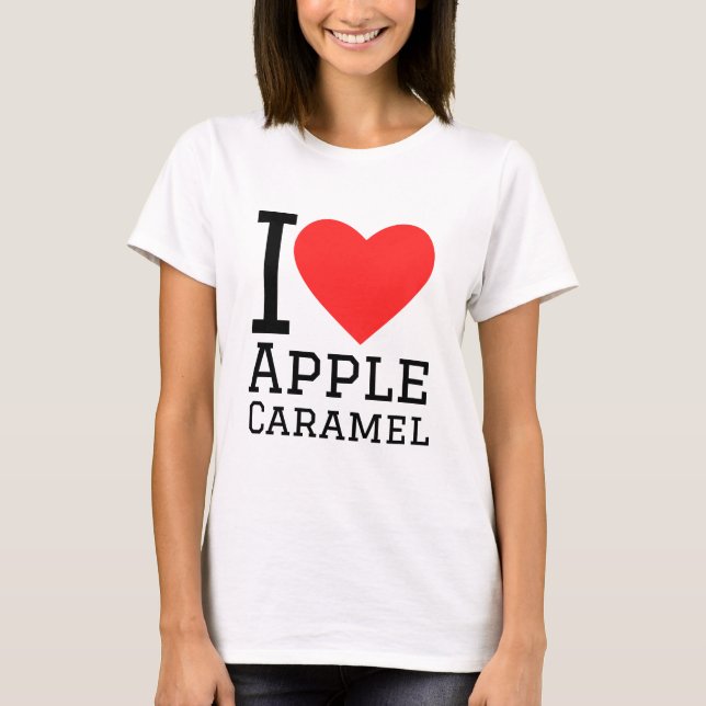 I love Apple caramel  T-Shirt (Front)