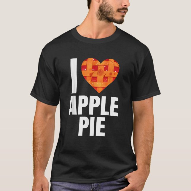 I Love Apple Pie T Shirt (Front)