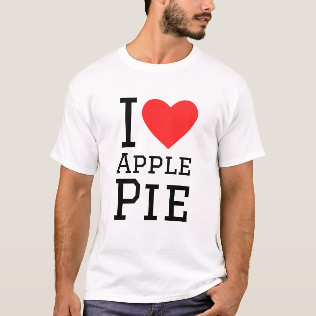 I love apple pie  T-Shirt (Front)