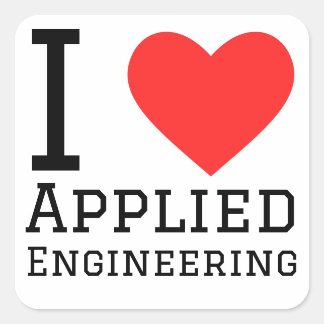 I love applied engineering  square sticker (Front)