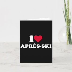 I Love Après-ski I Heart Après-ski Lover Skiing Sn Card