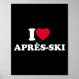 I Love Après-ski I Heart Après-ski Lover Skiing Sn Poster