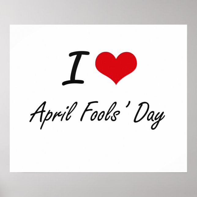 I Love April Fools' Day Artistic Design Poster (Front)