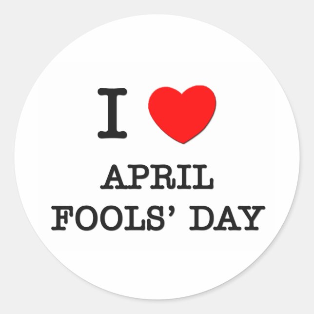 I Love April Fools' Day Classic Round Sticker (Front)