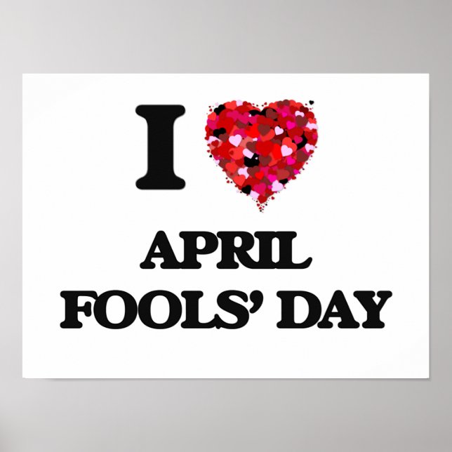 I Love April Fools' Day Poster (Front)
