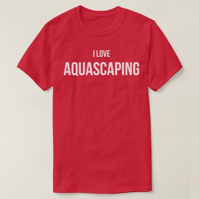 I Love Aquascaping 3 T-Shirt (Design Front)