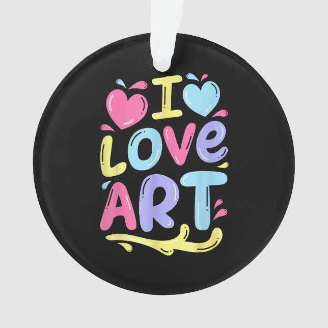 I Love Art, Artist Painter Colourful Painting Gift Ornament (Front)