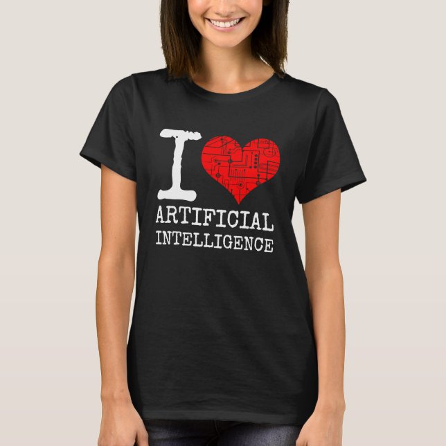 I Love Artificial Intelligence Quote AI Programmer T-Shirt (Front)