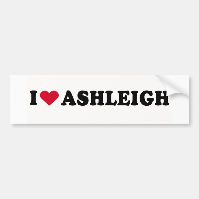 I LOVE ASHLEIGH BUMPER STICKER (Front)