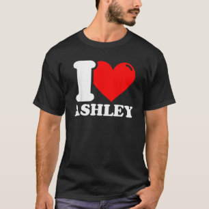 I Love Ashley T Shirt