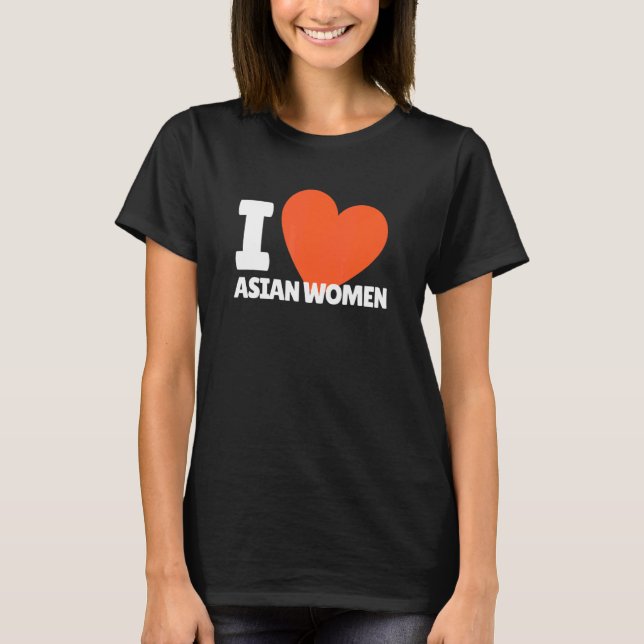 I Love Asian Women Heart Asia Women T-Shirt (Front)