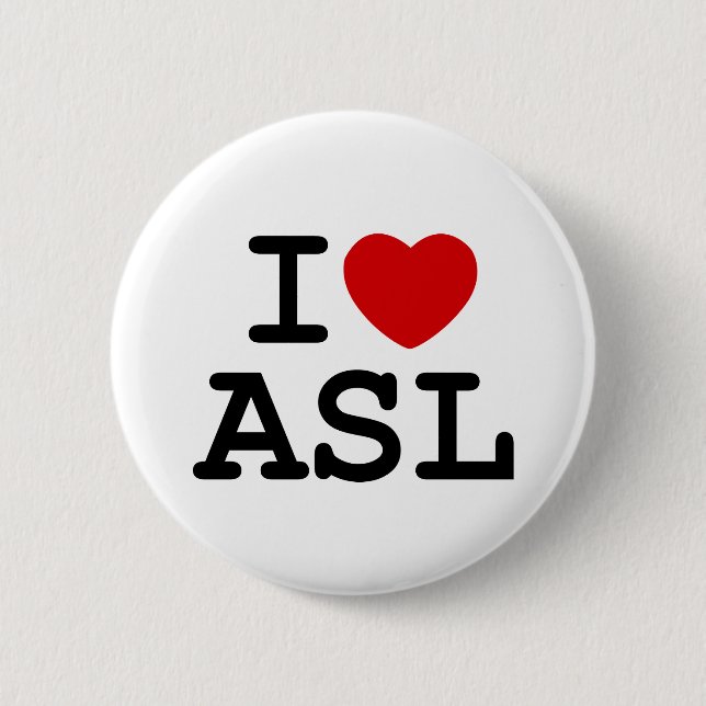I Love ASL 6 Cm Round Badge (Front)