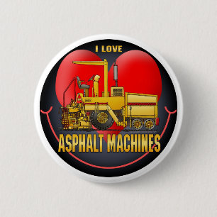 I Love Asphalt Paving Machines Button Pin
