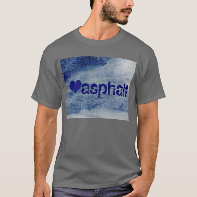 I love asphalt T-Shirt (Front)