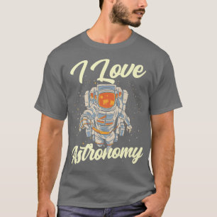 I Love Astronomy Rocket Planets Astronaut Space T-Shirt