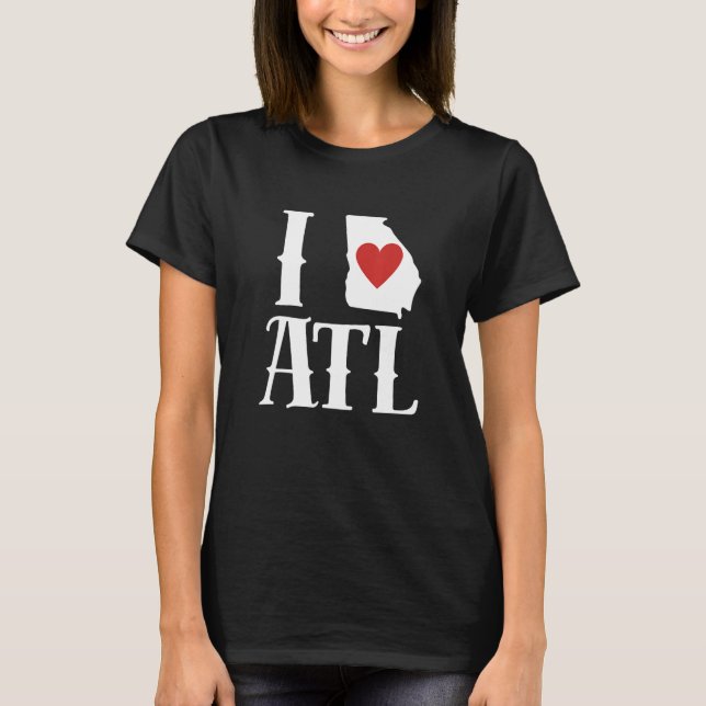 I Love Atlanta I Love ATL I Heart Atlanta T-Shirt (Front)