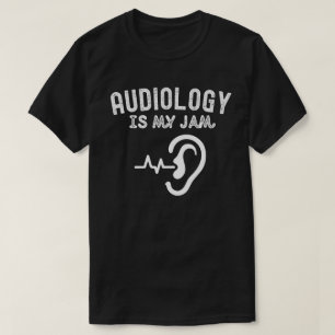 I Love Audiology, Audiology Is My Jam T-Shirt