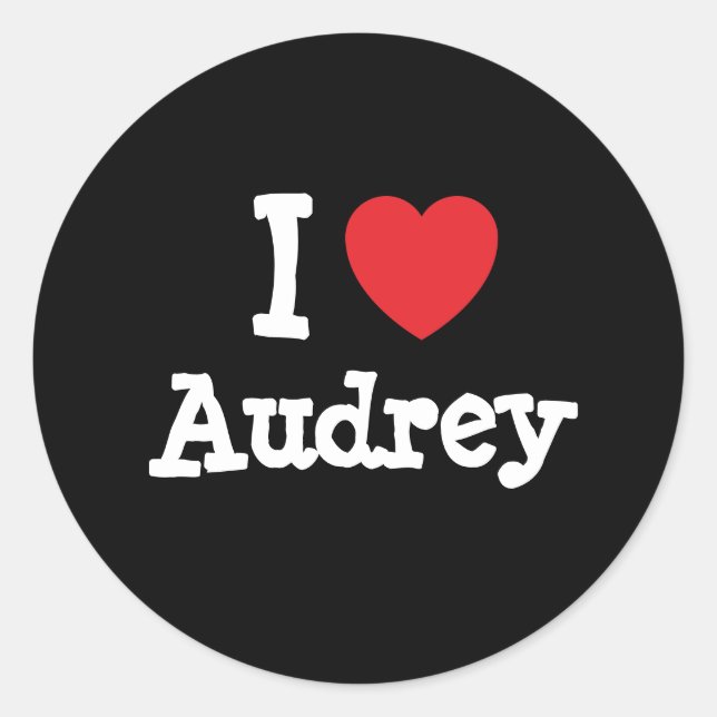I love Audrey heart T-Shirt Classic Round Sticker (Front)