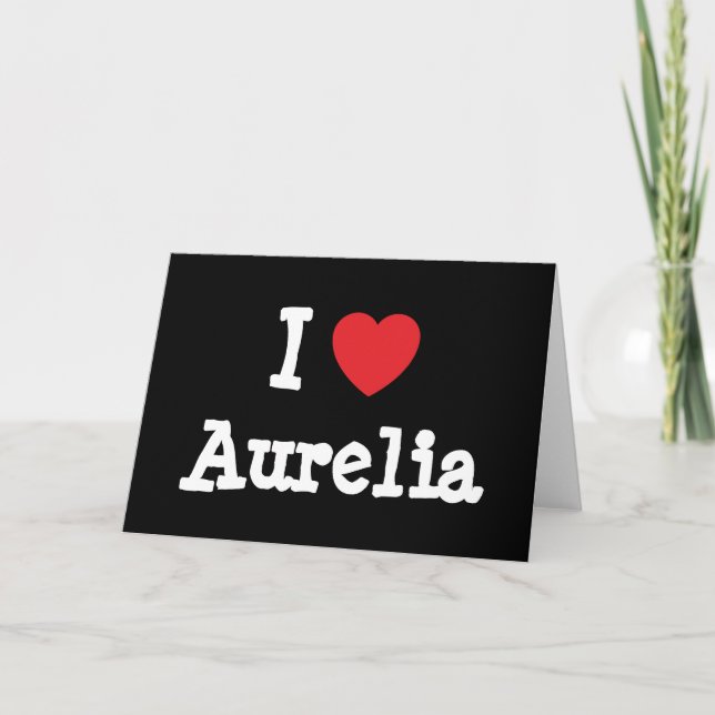 I love Aurelia heart T-Shirt Card (Front)