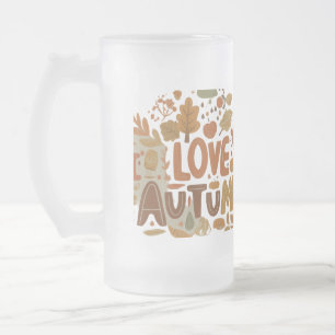 I Love Autumn Frosted Glass Beer Mug