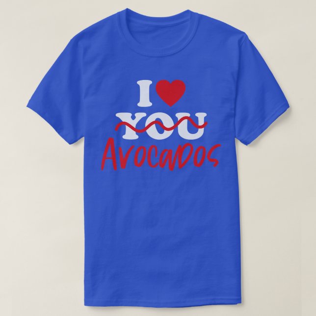 I Love Avocados T-Shirt (Design Front)