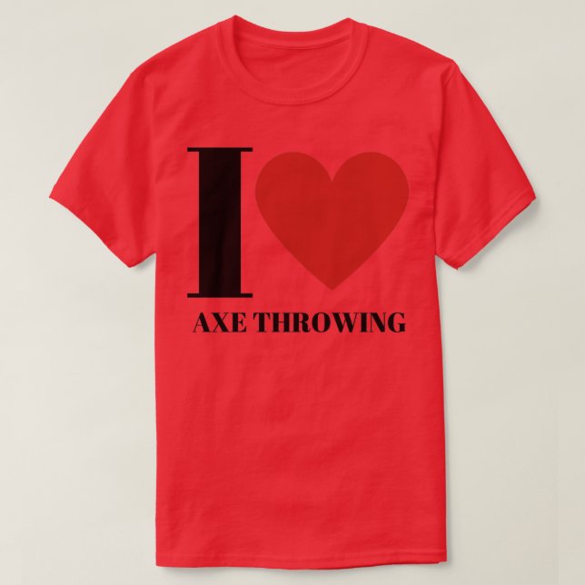 I love Axe Throwing 3 T-Shirt (Design Front)