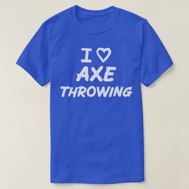 I Love Axe Throwing for Axe Throwing Fans T-Shirt (Design Front)