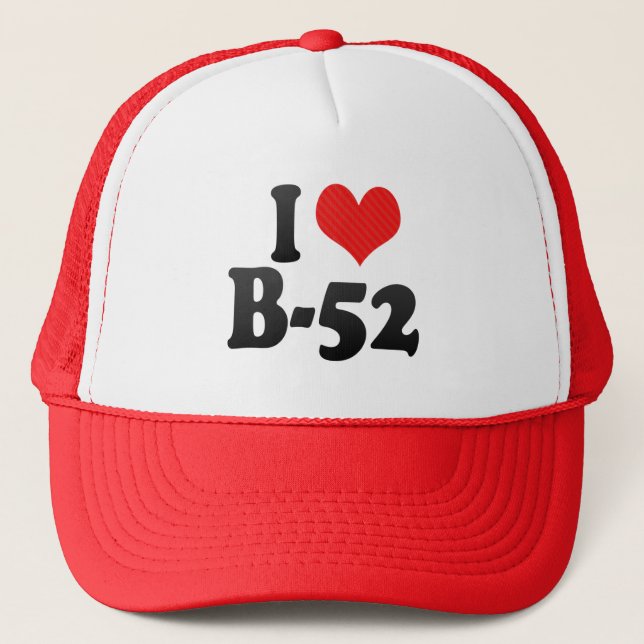 I Love B-52 Trucker Hat (Front)
